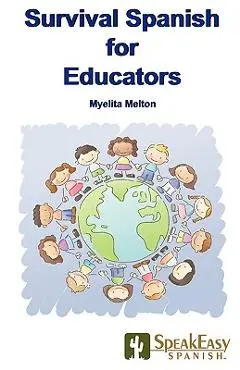 Survival Spanish for Educators - Myelita Melton