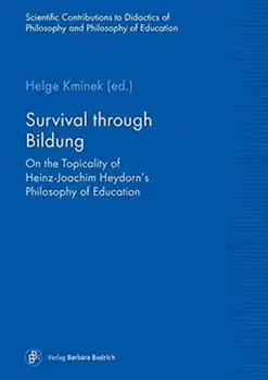 Survival through Bildung. On the Topicality of Heinz-Joachim Heydorn's Philosophy of Education, Paperback/***