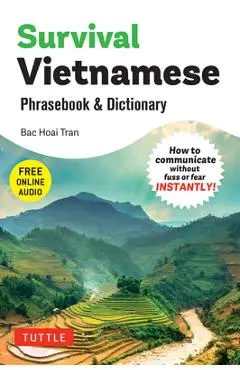 Survival Vietnamese Phrasebook & Dictionary: How to Communicate Without Fuss or Fear Instantly! (with Free Online Audio) - Bac Hoai Tran