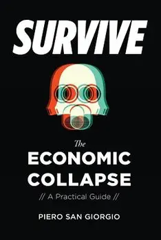 Survive-The Economic Collapse, Paperback/Piero San Giorgio