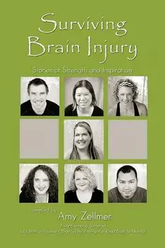 Surviving Brain Injury: Stories of Strength and Inspiration, Paperback/Amy Zellmer