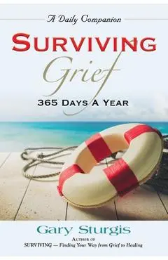 Surviving Grief: 365 Days a Year - Gary Sturgis
