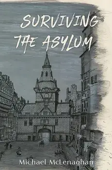 Surviving the Asylum, Paperback/Michael McLenaghan