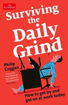 Surviving the Daily Grind. How to get by and get on at work today, Main, Paperback/Philip Coggan