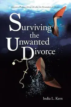 Surviving the Unwanted Divorce: Discover a Purpose-Driven Life After the Devastation of Divorce, Paperback/India L. Kern
