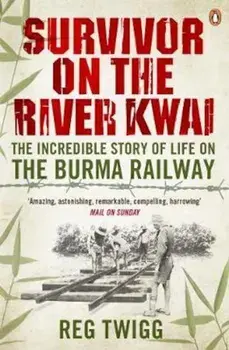 Survivor on the River Kwai, Paperback/Reg Twigg