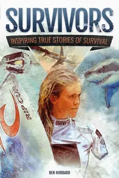Survivors of Land, Sea and Sky. Inspiring true stories of survival, Paperback/Ben Hubbard