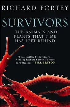 Survivors. The Animals and Plants That Time Has Left Behind, Paperback/Richard Fortey