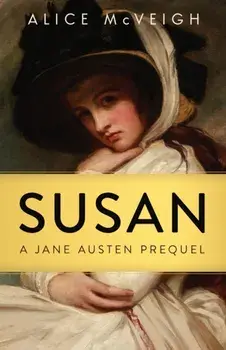 Susan: A Jane Austen Prequel, Paperback/Alice McVeigh