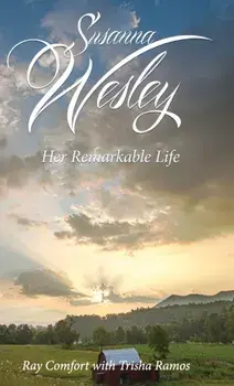 Susanna Wesley: Her Remarkable Life, Hardcover/Ray Comfort
