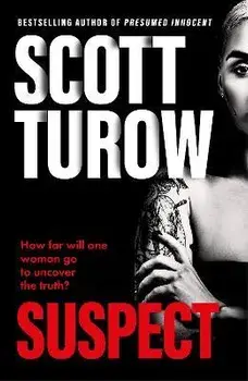 Suspect. The scandalous new crime novel from the godfather of legal thriller, Hardback/Scott Turow