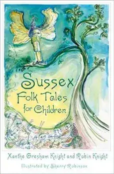 Sussex Folk Tales for Children, Paperback/Xanthe Knight
