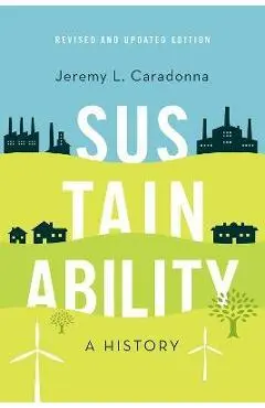Sustainability: A History, Revised and Updated Edition - Jeremy L. Caradonna