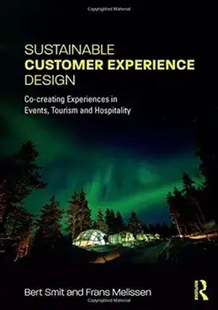 Sustainable Customer Experience Design. Co-creating Experiences in Events, Tourism and Hospitality, Paperback/Frans Melissen