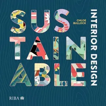 Sustainable Interior Design, Paperback/Chloe Bullock