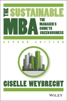 Sustainable MBA. A Business Guide to Sustainability, Hardback/Giselle Weybrecht