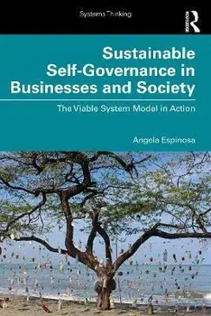 Sustainable Self-Governance in Businesses and Society. The Viable System Model in Action, Paperback/Angela Espinosa