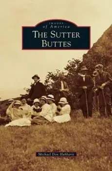 Sutter Buttes, Hardcover/Michael Don Hubbartt