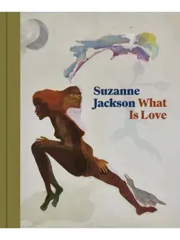 Suzanne Jackson. What Is Love, Hardback/Taylor Jasper