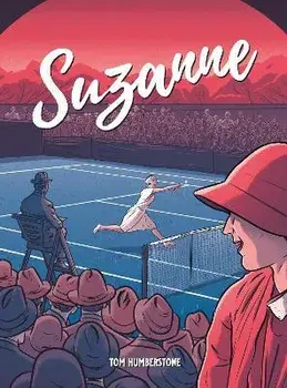 Suzanne: The Jazz Age Goddess Of Tennis, Hardback/Tom Humberstone