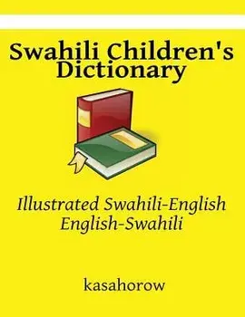 Swahili Children's Dictionary: Illustrated Swahili-English, English-Swahili, Paperback/Kasahorow