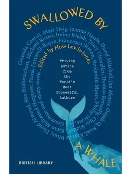 Swallowed by a Whale. Writing Advice from Authors of Note, Paperback/***