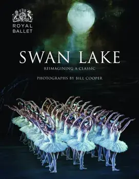 Swan Lake: Reimagining a Classic, Hardcover/Bill Cooper