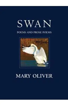 Swan: Poems and Prose Poems - Mary Oliver