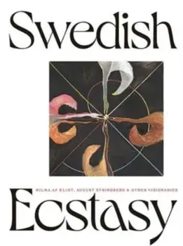 Swedish Ecstasy. Hilma af Klint, August Strindberg and Other Visionaries, Paperback/Carsten Holler