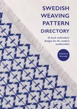 Swedish Weaving Pattern Directory. 50 Huck Embroidery Designs for the Modern Needlecrafter, Paperback/Katherine Kennedy