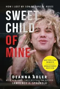 Sweet Child of Mine: How I Lost My Son to Guns N' Roses, Paperback/Deanna Adler