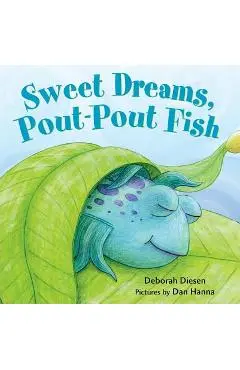 Sweet Dreams, Pout-Pout Fish - Deborah Diesen