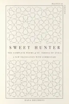 Sweet Hunter. The Complete Poems of St. Teresa of Avila (Bilingual Edition), Bilingual ed, Paperback/St. Teresa