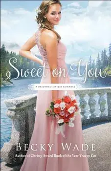 Sweet on You, Paperback/Becky Wade
