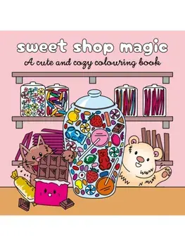 Sweet Shop Magic. A Sweet and Simple Colouring Book, Paperback/OH