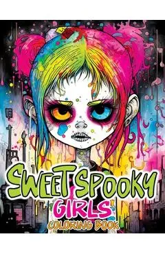 Sweet Spooky Girls Coloring Book: Scary Beauty of Horror in Creepy, Cute Gothic Drawings for Stress Relief & Relaxation - Tone Temptress