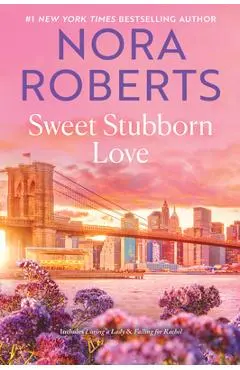 Sweet Stubborn Love - Nora Roberts