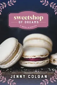 Sweetshop of Dreams: A Novel in Recipes, Paperback/Jenny Colgan
