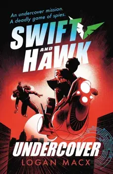 Swift and Hawk: Undercover, Paperback/Logan Macx
