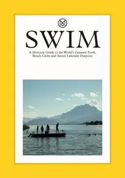 Swim & Sun: A Monocle Guide. Hot beach clubs, Perfect pools, Lake Havens, Hardback/Tyler Brule