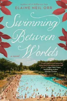 Swimming Between Worlds, Paperback/Elaine Neil Orr
