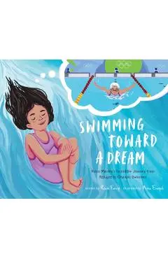 Swimming Toward a Dream: Yusra Mardini's Incredible Journey from Refugee to Olympic Swimmer - Reem Faruqi