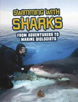 Swimming with Sharks. From Adventurers to Marine Biologists, Paperback/Amie Jane Leavitt