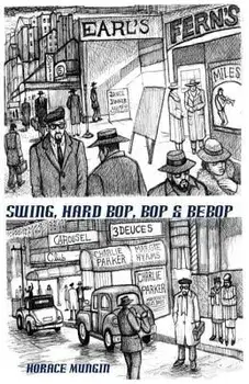 Swing, Hard Bop, Bop & Bebop, Paperback/Horace Mungin