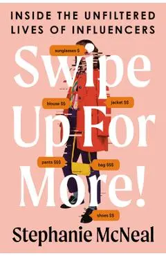 Swipe Up for More!: Inside the Unfiltered Lives of Influencers - Stephanie Mcneal