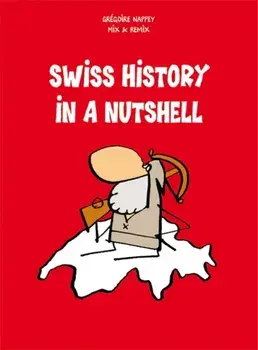 Swiss History in a Nutshell, Paperback/Gregoire Nappey