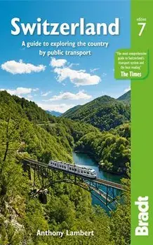 Switzerland. A guide to exploring the country by public transport, 7 Revised edition, Paperback/Anthony Lambert