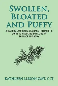 Swollen, Bloated and Puffy: A Manual Lymphatic Drainage Therapist's Guide to Reducing Swelling in the Face and Body, Paperback/Mrs Kathleen Helen Lisson