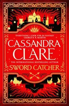 Sword Catcher. Discover the instant Sunday Times bestseller from the author of The Shadowhunter Chronicles, Hardback/Cassandra Clare