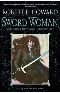Sword Woman and Other Historical Adventures - Robert E. Howard